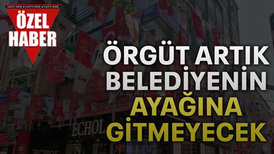 Örgüt artık belediyenin ayağına gitmeyecek